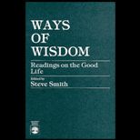 Ways of Wisdom  Readings on the Good Life