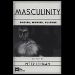 Masculinity  Bodies, Movies, Culture