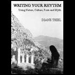Writing Your Rhythm  Using Nature, Culture, Form and Myth
