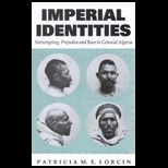 Imperial Identities  Stereotyping, Prejudice and Race in Colonial Algeria