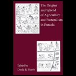 Origins and Spread of Agriculture and Pastoralism in Eurasia
