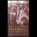 First Lady Florence Harding Behind the Tragedy and Controversy