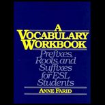 Vocabulary Workbook  Prefixes, Roots and Suffixes for ESL Students