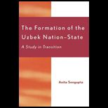Formation of the Uzbek Nation State A Study in Transition