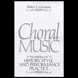 Choral Music  History, Style and Performance Practice