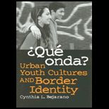 Que onda? Urban Youth Culture and Border Identity