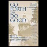 Go Forth and Do Good Memorable Notre Dame Commencement Addresses