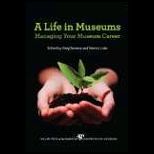 Life in Museums Managing Your Museum Career