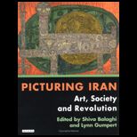 Picturing Iran Art, Society and Revolution