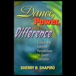 Dance, Power and Difference  Critical and Feminist Perspectives on Dance Education
