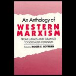 Anthology of Western Marxism  From Lukacs and Gramsci to Socialist Feminism