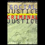 Social Justice / Criminal Justice  The Maturation of Critical Theory in Law, Crime, and Deviance