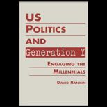 US Politics and Generation Y Engaging the Millennials