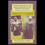Gender, Ethnicity, and Social Change on the Upper Slave Coast  A History of the Anlo Ewe
