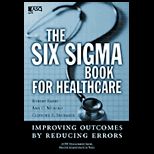 Six Sigma Book for Healthcare  Improving Outcomes by Reducing Errors