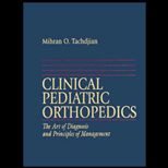 Clinical Pediatric Orthopedics  The Art of Diagnosis and Principles Management