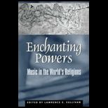 Enchanting Powers  Music in the Worlds Religions