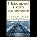 I Escaped From Auschwitz