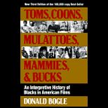 Toms, Coons, Mulattoes, Mammies, and Bucks  An Interpretive History of Blacks in American Films