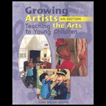 Growing Artists  Teaching the Arts to Young Children  Text Only