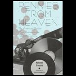 Pennies From Heaven  The American Popular Music Business in the Twentieth Century