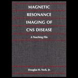 Magnetic Resonance Imaging of CNS Disease  A Teaching File