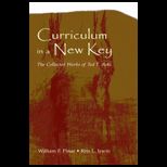 Curriculum in a New Key Collected Work