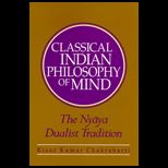 Classical Indian Philosophy of Mind  The Nyaya Dualist Tradition
