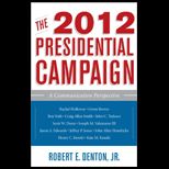 2012 Presidential Campaign A Communication Perspective