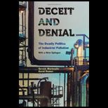 Deceit and Denial The Deadly Politics of Industrial Pollution With New Epilogue