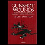 Gunshot Wounds Practical Aspects