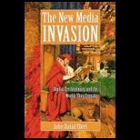 New Media Invasion Digital Technologies and the World They Unmake
