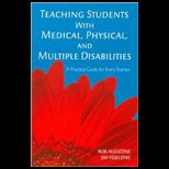 Teaching Students With Medical, Physical, and Multiple Disabilities A Practical Guide for Every Teacher