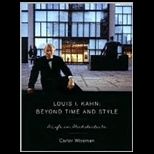 Louis I. Kahn Beyond Time and Style A Life in Architecture