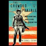 Crowded Prairie  American National Identity in the Hollywood Western