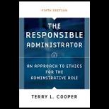 Responsible Administrator  Approach to Ethics for the Administrative Role