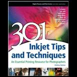 301 Inkjet Tips and Techniques Essential Printing Resource for Photographers