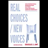 Real Choices / New Voices  How Proportional Representation Elections Could Revitalize American Democracy