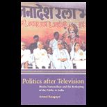 Politics After Television  Hindu Nationalism and the Reshaping of the Public in India