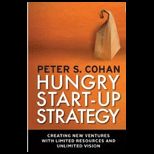 Hungry Start Up Strategy Creating New Ventures With Limited Resources and Unlimited Vision