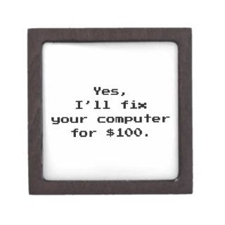 Yes, I’ll Fix Your Computer For $100 Premium Keepsake Box