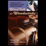 Wind Talk for Woodwinds A Practical Guide to Understanding and Teaching Woodwind Instruments