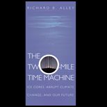 Two Mile Time Machine  Ice Cores, Abrupt Climate Change, and Our Future