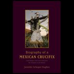 Biography of a Mexican Crucifix