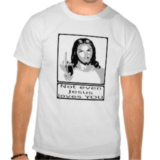 Emergency even Jesus loves you Tee Shirts