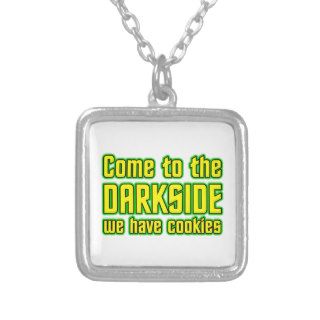 Come to the Darkside we have Cookies Jewelry