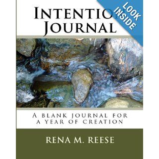 Intention Journal A Blank Journal For A Year Of Creation Rena M. Reese 9781438237954 Books
