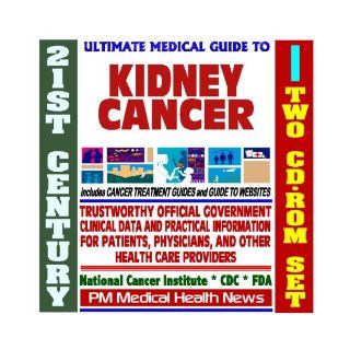 21st Century Ultimate Medical Guide to Kidney (Renal Cell) Cancer   Authoritative, Practical Clinical Information for Physicians and Patients, Treatment Options (Two CD ROM Set) PM Medical Health News 9781422020197 Books
