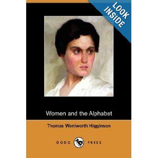 Women and the Alphabet (Dodo Press) Thomas Wentworth Higginson 9781409969457 Books