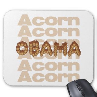 They were made for each other Acorn and Obama Mousepads